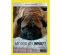 National Geographic: My Dog Ate What