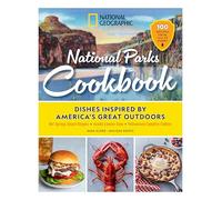 National Geographic National Parks Cookbook: Dishes Inspired by America's Great Outdoors