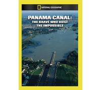 National Geographic: Panama Canal: Brave Men Who Built the Impossible