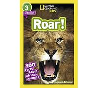 National Geographic Readers: Roar! 100 Facts About African Animals (L3)