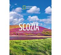 National Geographic - Scozia: Edimburgo, Le Brughiere e i Castelli | Guida Illustrata dei Paesi del Mondo