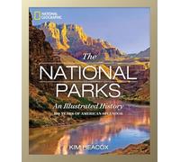National Geographic The National Parks: An Illustrated History [Lingua Inglese]