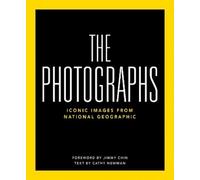 National Geographic The Photographs: Iconic Images from National Geographic