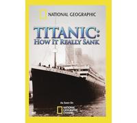 National Geographic: Titanic, How It Really Sank