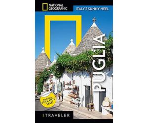 National geographic traveler puglia - Fortino Maria Grazia, Rollo Serena, ...