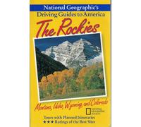 National Geographic's Driving Guides to America: The Rockies: Montana, Idaho, Wyoming, and Colorado [Lingua Inglese]: v. 1