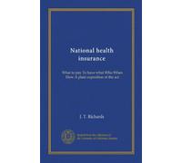 National health insurance: What to pay? To have what? Who? When? How? A plain exposition of the act