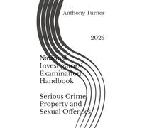 National Investigators' Examination Handbook Serious Crime, Property and Sexual Offences: 2025