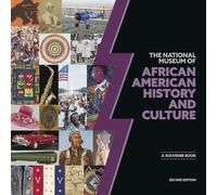 National Museum of African American History and Culture: A Souvenir Book