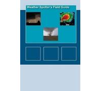 National Oceanic and Atmospheric Admini Weather Spotters Field Guid (Tascabile)