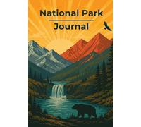 National Park Journal: A Place to Remember the Wild Places That Changed You