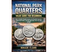 National Park Quarters Value Guide For Beginners: How to Identify Valuable America the Beautiful Quarters, Understand Grades, and Spot High Value Coins From 2010 to 2020