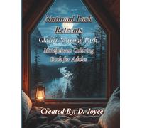 National Park Retreats: Glacier National Park Mindfulness Coloring Book for Adults: Inspired by Mountain Landscapes, Forests, Rivers, Wildlife & ... Retreats for Relaxation and Stress Relief