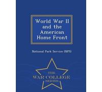 National Park Se World War II and the American Home Front - War Col (Tascabile)