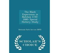 National Park Service (Nps The Black Experience in Natchez 1720-188 (Tascabile)