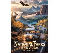 National Parks by RV 2026: The Complete USA Road Trip Guide for Fall Foliage Drives, Winter Camping Adventures, Scenic Hiking Trails, Wildlife Viewing, Campgrounds & Travel Routes Across America
