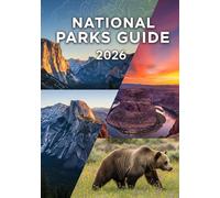 National Parks Guide 2026: Discover the World’s Most Extraordinary National Parks and Plan Unforgettable Adventures in 2026