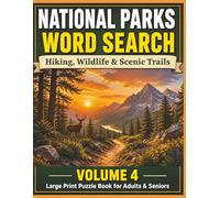 NATIONAL PARKS WORD SEARCH HIKING, WILDLIFE & SCENIC TRAILS - VOLUME 4: LARGE PRINT PUZZLE BOOK FOR ADULTS & SENIORS | RELAXING NATURE - THEMED WORD SEARCHES HOURS OF FUN