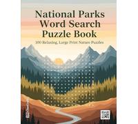 National Parks Word Search Puzzle Book: 100 Relaxing, Large Print Nature Puzzles | An Activity Book for Hikers, Campers, and Lovers of the Great Outdoors