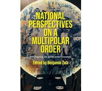 National Perspectives on a Multipolar Order: Interrogating the Global Power Transition