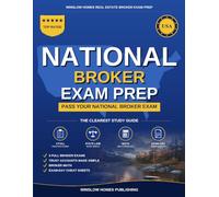 National Real Estate Broker Exam Prep: The Complete Step-by-Step Study Guide to Pass Your National Real Estate Broker License Exam on the First Try With Practice Tests, Brokerage Math, and Broker Law