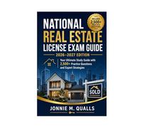 National Real Estate License Exam Guide 2026-2027: Your Ultimate Study Guide with 2,500+ Practice Questions and Expert Strategies