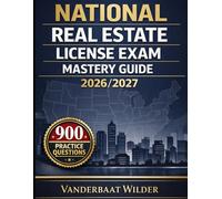 National Real Estate License Exam Success Guide 2026/2027: The Ultimate Prep Resource with 900 Practice Questions and Clear Explanations