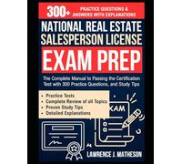 National Real Estate Salesperson License Exam Prep: The Complete Manual to Passing the Certification Test with 300 Practice Questions, and Study Tips