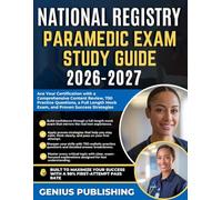 NATIONAL REGISTRY PARAMEDIC EXAM STUDY GUIDE 2026-2027: Ace Your Certification with a Comprehensive Content Review, 750 Practice Questions, a Full Length Mock Exam, and Proven Success Strategies