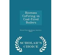 National Renewable En Biomass Cofiring in Coal-Fired Boilers - Schol (Tascabile)