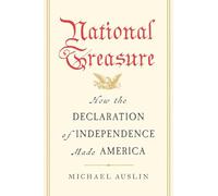 National Treasure: How the Declaration of Independence Made America