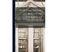 National War Garden Com War Gardening And Home Storage Of Veg (Copertina rigida)