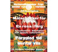 Nationalblommor från länder runt om i världen Afrikautgåva: Målarböcker för vuxna En resa i färg