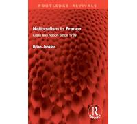 Nationalism in France: Class and Nation Since 1789