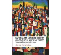 Nationalism, National Identity and Conflict in Southeast Europe: Towards a Comparative Approach