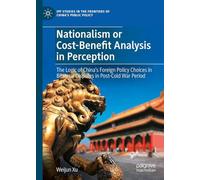 Nationalism or Cost-benefit Analysis in Perception: The Logic of China’s Foreign Policy Choices in Bilateral Disputes in Post-cold War Period