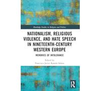 Nationalism, Religious Violence, and Hate Speech in Nineteenth-Century Western Europe: Memories of Intolerance