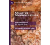 Nationality and Naturalisation in Argentina: From Independence to Mid-Twentieth Century