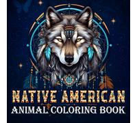 Native American Animal Coloring Book: Stress Relief American Indian Animals In Mandala Dreamcatcher Graphic Design, Indigenous Heritage Coloring Pages, Pacific Northwest Coast & Southwest Tribe