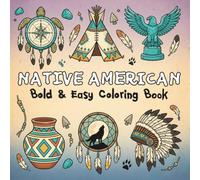 Native American Bold and Easy Coloring Book for Adults: Indigenous-Inspired Animals, Tribal Patterns and Cultural Symbols for Relaxation