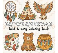 Native American Bold and Easy Coloring Book for Kids: Cute and Simple Native-Inspired Designs Featuring Animals, Dreamcatchers, Feathers, Totem Poles, and Tribal Patterns