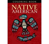 Native American Coloring Book: Unique Designs Celebrating Native American Culture - Cool gift for toddler, kids all ages 2-4 4-6 6-8+ and Adults on birthday and Christmas