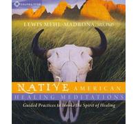 [(Native American Healing Meditations: Guided Practices to Invoke the Spirit of Healing)] [Author: Lewis Mehl-Madrona] published on (July, 2011)
