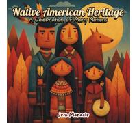 Native American Heritage: A Celebration of Many Nations: A children’s picture book honoring Native American culture, languages, and traditions across the United States