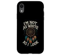 Native American Heritage Day I'm Not As White As I Look Custodia per iPhone XR