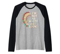 Native American Heritage Day I'm Not As White As I Look Maglia con Maniche Raglan