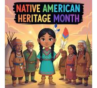 Native American Heritage Month Book for kids : CelebratingNative Americanand AlaskaNative HeritageMonth A Magical Children’s Story About Culture, ... for Nature, and the Wisdom of Storytelling