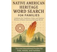 Native American Heritage Word Search for Families: Celebrate the Traditions, Tribes, and Timeless Wisdom with Engaging Word Puzzles for All Ages