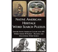 Native American Heritage Word Search Puzzles: Explore Native American Culture with 495 Words Across 55 Puzzles - Relaxing and Educational Word Search