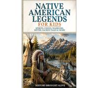 Native American Legends for Kids: Spirits, Chiefs, Warriors, Myths, Sacred Tales & More